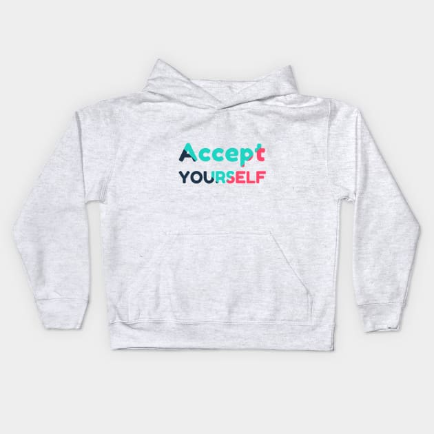 Accept Yourself Kids Hoodie by Artist In Time